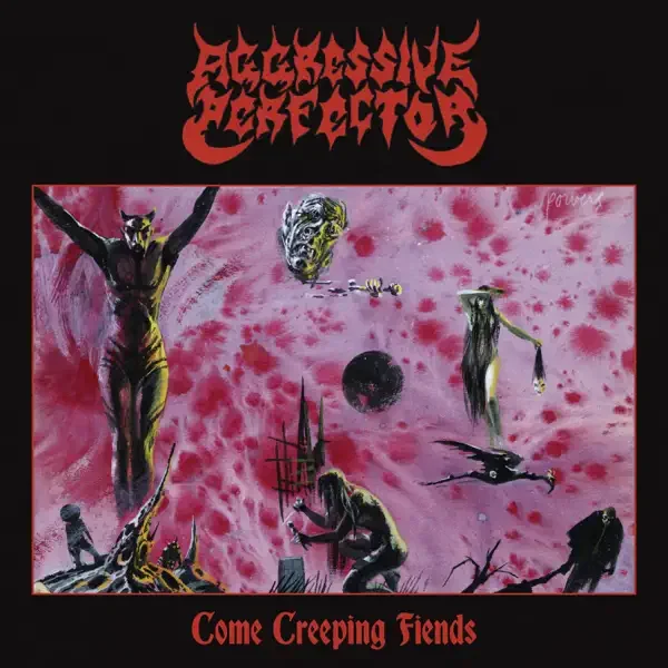 Aggressive Perfector – Come Creeping Fiends Album Cover