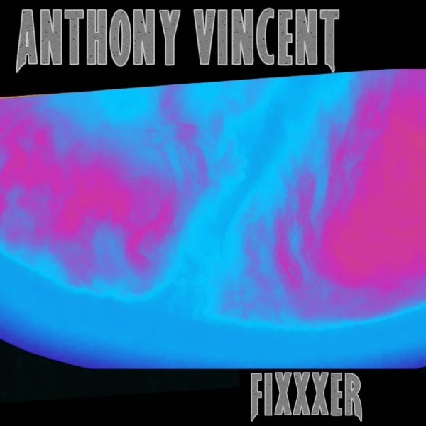 Anthony Vincent – Fixxxer Album Cover