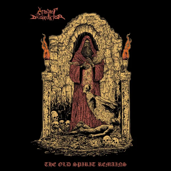 Arrogant Destruktor – The Old Spirit Remains Album Cover