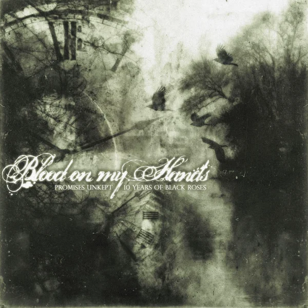Blood On My Hands – Promises Unkept / 10 Years of Black Roses Album Cover