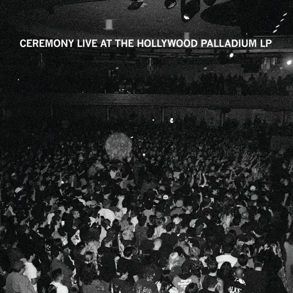Ceremony – Live At The Hollywood Palladium Album Cover