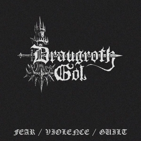 Draugroth Gol – Fear / Violence / Guilt Album Cover