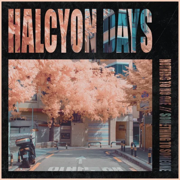 Halcyon Days – NOTHING TO NO ONE // SOMETHING TO SOMEONE Album Cover