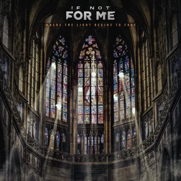 If Not for Me – Where The Light Begins To Fade Album Cover