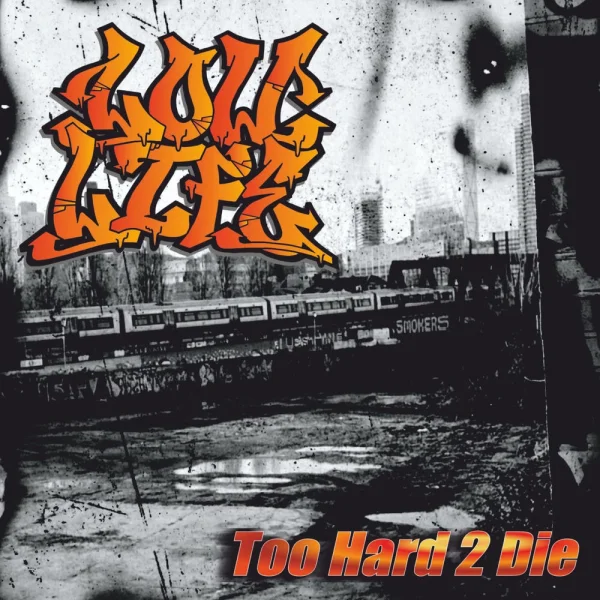 Low Life – Too Hard 2 Die Album Cover