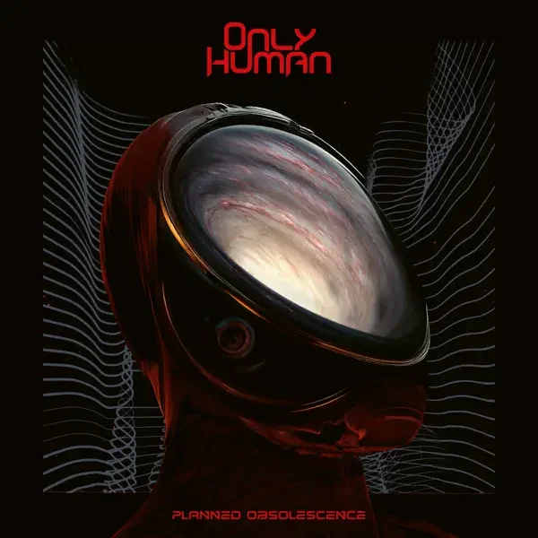 ONLY HUMAN – Planned Obsolescence Album Cover