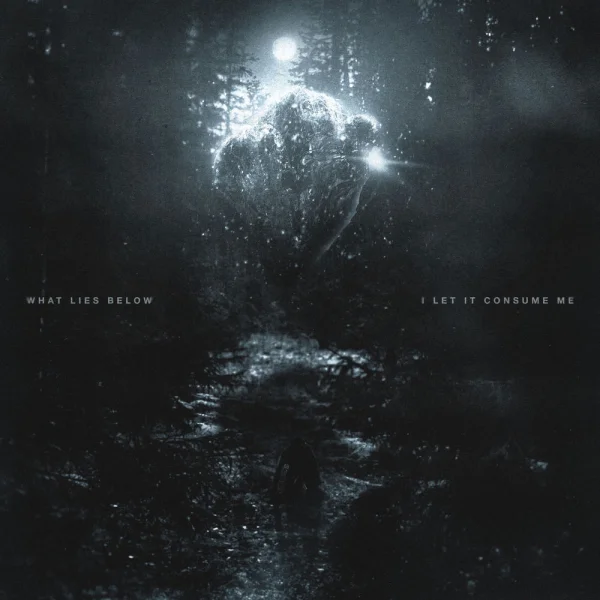What Lies Below – I Let It Consume Me Album Cover